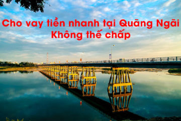 cho-vay-tien-nhanh-tai-quang-ngai